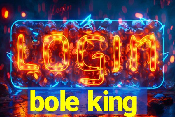 bole king