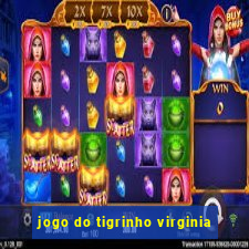 jogo do tigrinho virginia