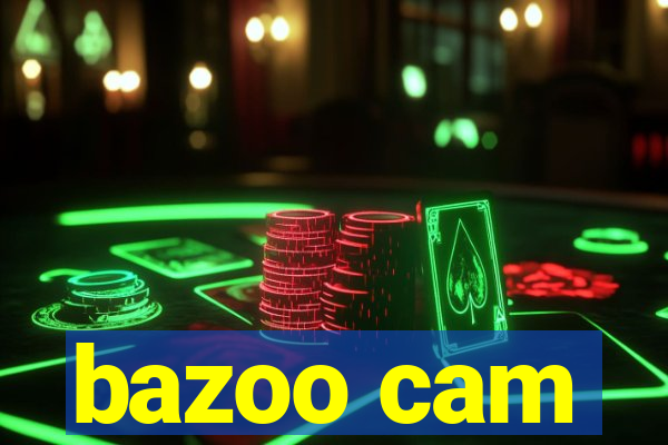 bazoo cam