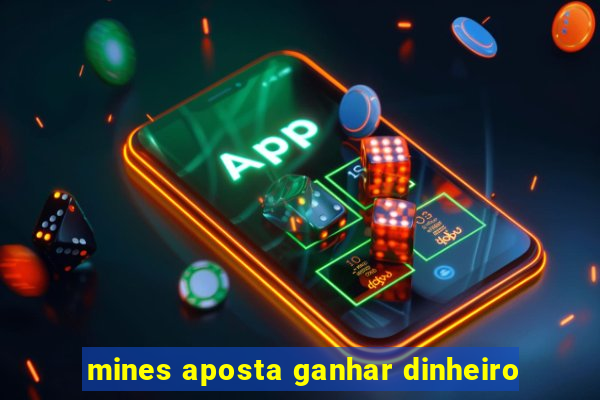 mines aposta ganhar dinheiro