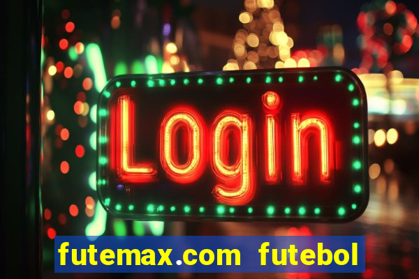 futemax.com futebol ao vivo