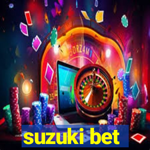 suzuki bet