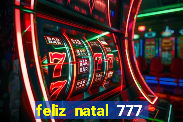 feliz natal 777 plataforma login