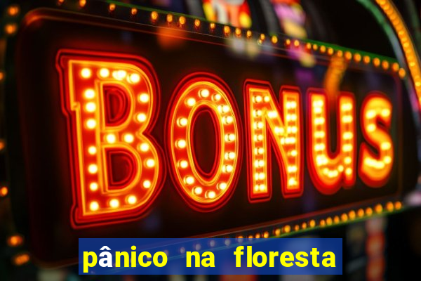 pânico na floresta 7 filme completo dublado mega filmes