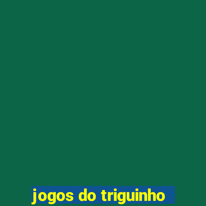 jogos do triguinho