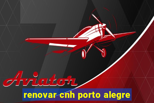 renovar cnh porto alegre