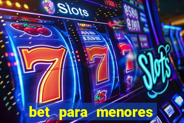 bet para menores de 18