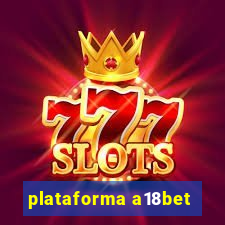 plataforma a18bet