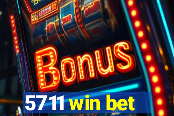 5711 win bet