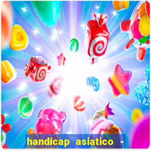 handicap asiatico - 1 o que significa