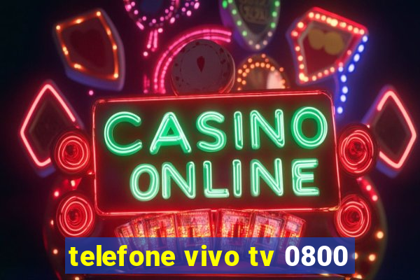 telefone vivo tv 0800