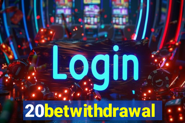 20betwithdrawal