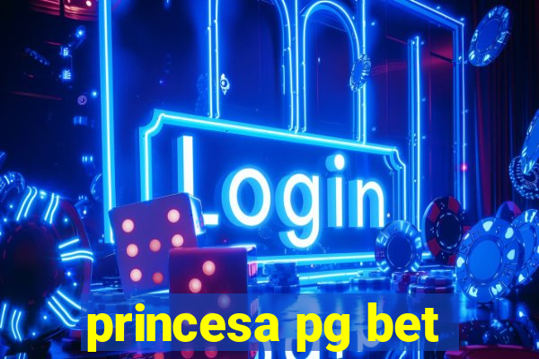 princesa pg bet