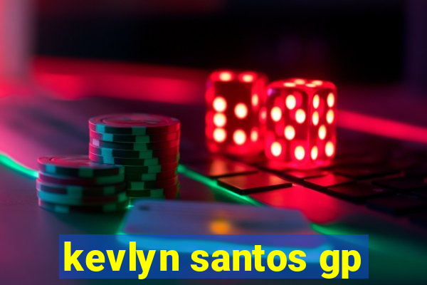 kevlyn santos gp