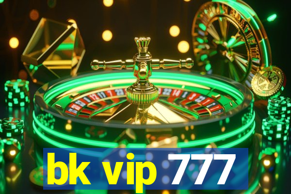 bk vip 777