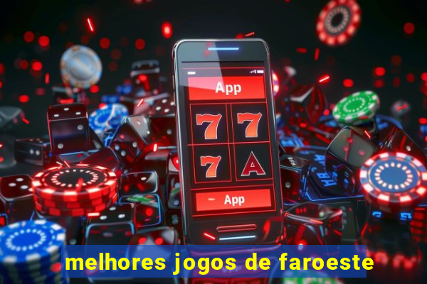 melhores jogos de faroeste