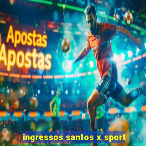 ingressos santos x sport