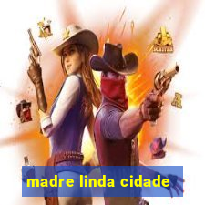 madre linda cidade