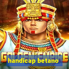 handicap betano