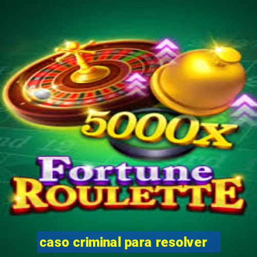 caso criminal para resolver