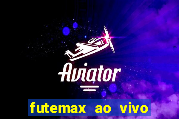 futemax ao vivo sem anúncio