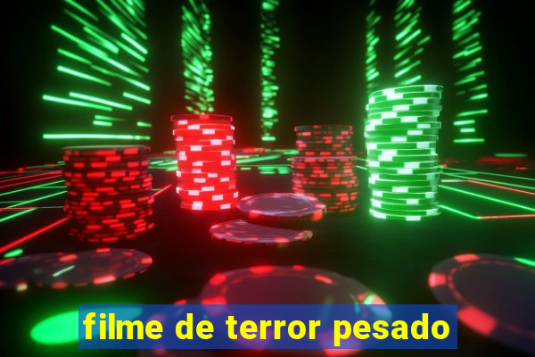 filme de terror pesado