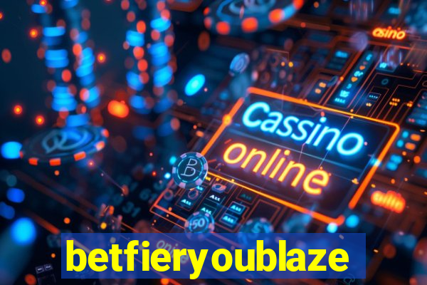 betfieryoublaze