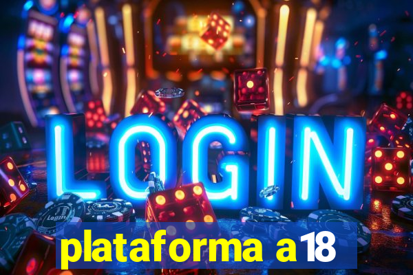 plataforma a18