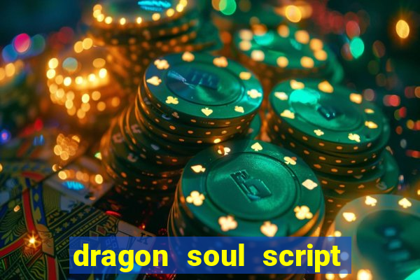 dragon soul script no key