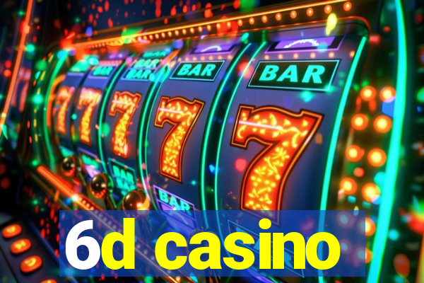 6d casino