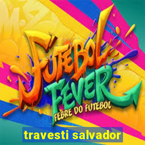 travesti salvador