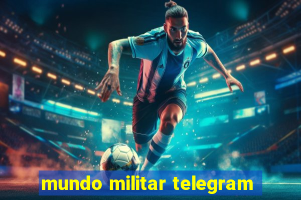 mundo militar telegram