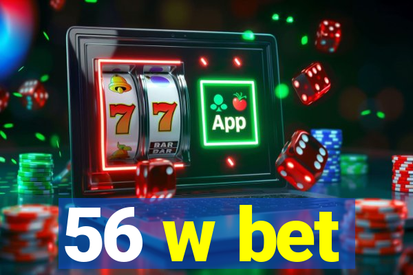 56 w bet