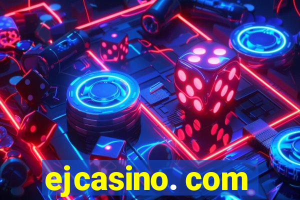 ejcasino. com