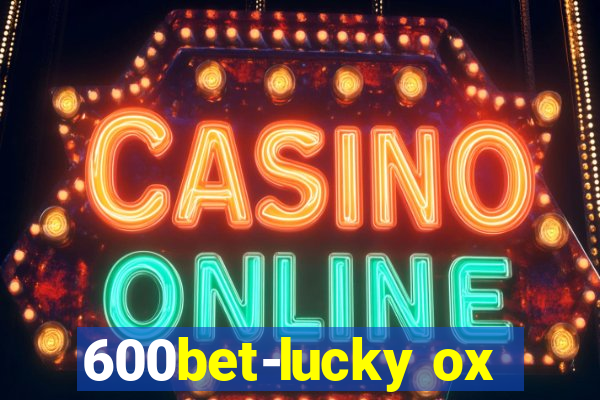 600bet-lucky ox