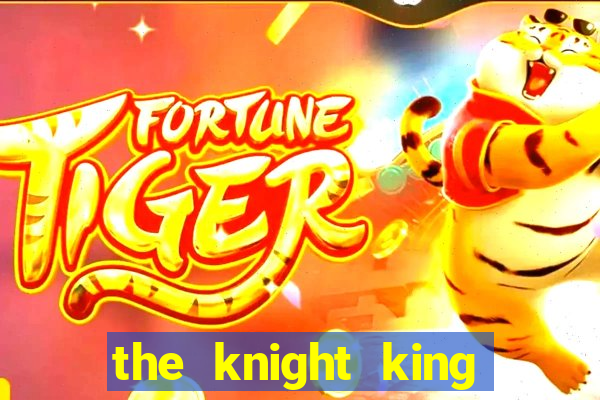 the knight king who returned with a god ptbr