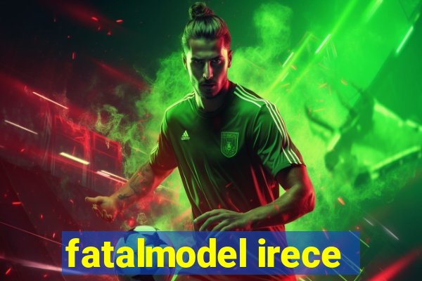 fatalmodel irece