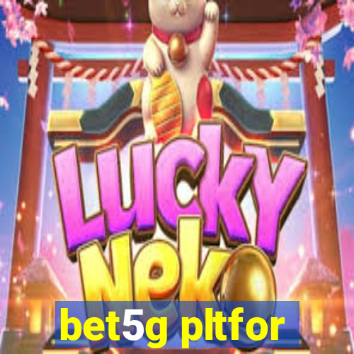 bet5g pltfor