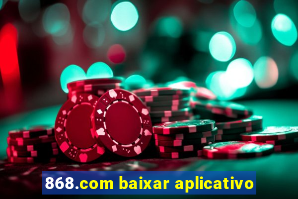 868.com baixar aplicativo