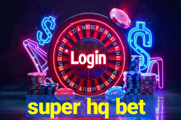 super hq bet