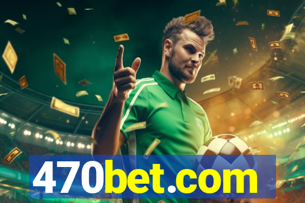 470bet.com