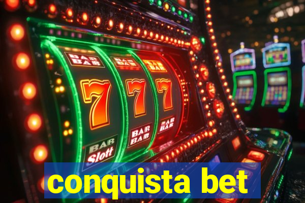 conquista bet