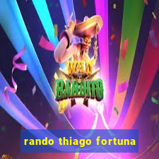 rando thiago fortuna