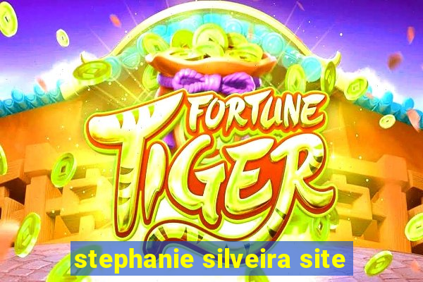 stephanie silveira site