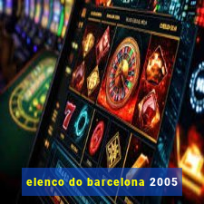 elenco do barcelona 2005