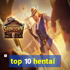 top 10 hentai