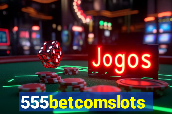 555betcomslots