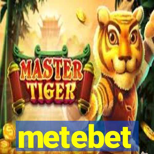 metebet