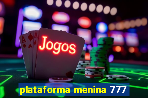 plataforma menina 777