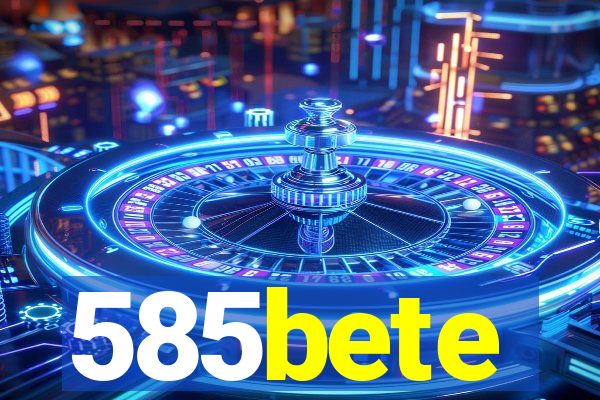 585bete